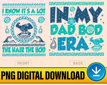 Maui Png, Moana Dad Png, Father's Day Gift, I Know It's A Lot The Hair The Bod, In My Dad Bod Era Png, Demi Dad Png, Gift For Dad