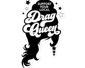 Support Your Local Drag Queen Sticker