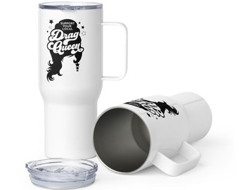 Support Your Local Drag Queen Travel Mug
