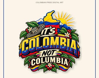 May include: Digital art featuring the text COLOMBIA NOT COLUMBIA with a map of Colombia in yellow, blue, and red. The design includes a traditional hat, coffee beans, green leaves, white flowers, and a sunburst behind blue mountains.