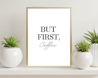 But First Coffee / Kitchen Print / Instant Download / Kitchen Wall Art / Printable / A3 / A4