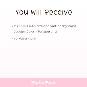 Peut inclure: Un graphique d'information num&eacute;rique avec du texte brun fonc&eacute; sur fond blanc. Le texte indique : You will Receive, 2 PNG File with transparent background 300dpi (Color + Tansparent), No Watermark, et le nom de marque StudioArvie en bas.