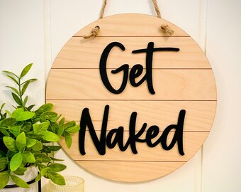 Get Naked Bathroom Sign | Funny Bathroom Sign | Farmhouse Bathroom Decor