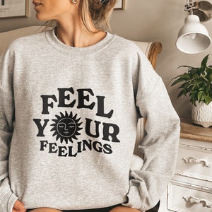 Grey Sweatshirt, Feel Your Feelings Shirt, Sun Sweatshirt, Spiritual Clothing, Aesthetic Sweatshirt