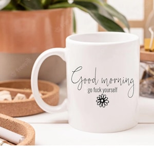 Go F*ck Yourself Coffee Mug | Funny Rude 15oz Gift