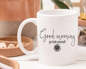15 oz Go Fuck Yourself Coffee Mug | Good Morning Mug | Censored Mug | Rude Coffee Mug | Work from Home Gift | Funny Adult Mug | Coworker Mug