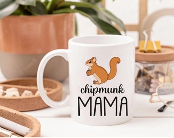 15oz Chipmunk Fan Mug | Coffee Drinker Gift | Chipmunk MaMa Mug | Mothers Day Gift | Office Gift | Cute Chipmunk Drink | Tea Drinker