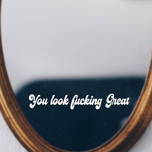 You Look Fucking Great Decal | Inspirational Decal | Bathroom Decal | RearView Mirror Sticker | Mirror Sticker | Workout Inspiration | Decal