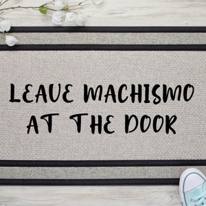 Leave Machismo at the Door Doomat, Funny Doormats, Machismo, Birthday Gift, Wedding Gift, Sexism, Housewarming Gift, Front Door Decor