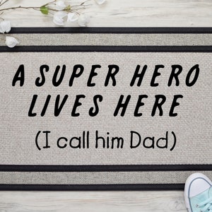 Super Hero Dad, A Super Hero Lives Here Doormat, Fathers Gift, Gift for Best Dad,  Best Dad Ever, Daddy is my Hero