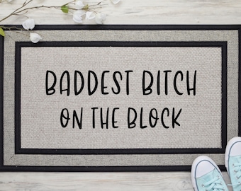 Baddest bitch on the block Doormat, Bad Bitches Only, Baddest witch on the block, Bad Bitch have bad days too, Bad Bitch only tapestry