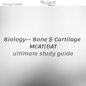 May include: A black and white image of a study guide for the MCAT/DAT exams. The text on the image reads "Biology-- Bone & Cartilage MCAT/DAT ultimate study guide".