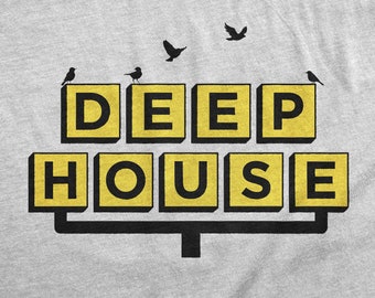 May include: A gray t-shirt with a black graphic of the words "DEEP HOUSE" in yellow blocks with black outlines.  There are five black silhouettes of birds above the words.