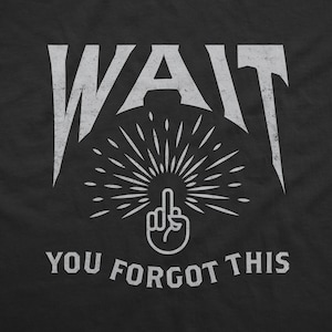 Wait You Forgot This | Unisex T-Shirt