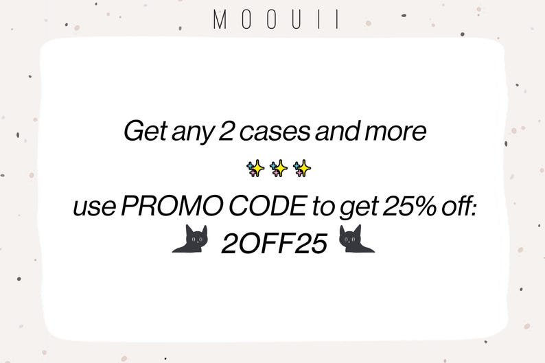 text that says "Get any 2 cases and more use PROMO CODE to get 25% off: 20OFF25" along with two small cat icons.