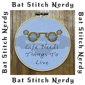 Life Needs Things To Live Cross Stitch Pattern