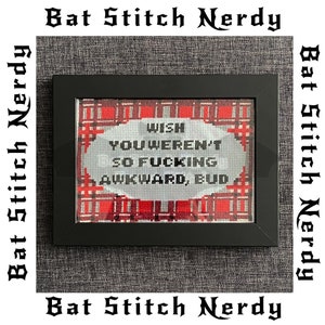 Wish You Weren't So Awkward Bud Cross Stitch Pattern