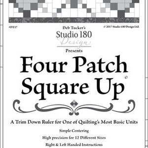 May include: A black and white image of a quilting ruler with the text "Four Patch Square Up" and "A Trim Down Ruler for One of Quilting's Most Basic Units". The ruler is designed to help quilters create four-patch blocks in 12 different sizes.