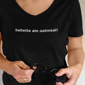 babette ate oatmeal shirt