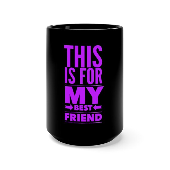 Best Friend Coffee Mug Friends Mug Unique Friendship Mug Etsy