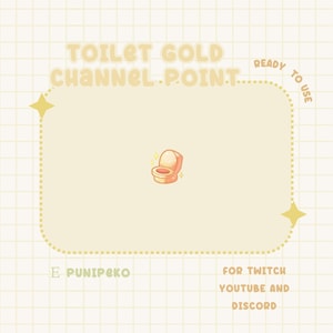 May include: A gold toilet bowl with a sparkle effect, a cartoon illustration for a channel point reward. The text "TOILET GOLD CHANNEL POINT" is at the top of the image. The text "READY TO USE" is on the right side of the image. The text "E PUNIPEKO" is on the left side of the image. The text "FOR TWITCH YOUTUBE AND DISCORD" is on the right side of the image.