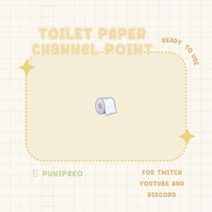 May include: A yellow and white graphic with the text "Toilet Paper Channel Point" and "Ready to Use" in a rounded rectangle with a white toilet paper roll inside. The text "E Punipeko" is in the bottom left corner and "For Twitch Youtube and Discord" is in the bottom right corner.