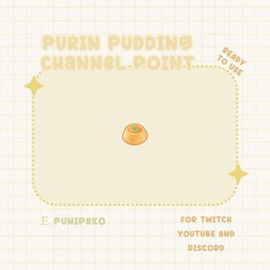 May include: A yellow cartoon pudding cup with a green leaf on top. The text "PURIN PUDDING CHANNEL POINT" is at the top of the image. The text "READY TO USE" is on the right side of the image. The text "E PUNIPEKO" is on the left side of the image. The text "FOR TWITCH YOUTUBE AND DISCORD" is on the right side of the image.