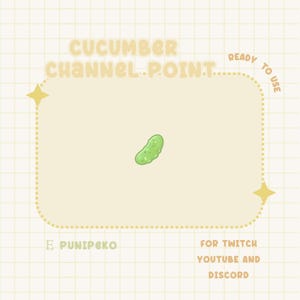Stream Emotes | Sub/Bit Badges | Channel Point Twitch | Discord | Youtube | Customized Emotes | Discord Roles | Pickles | Cucumber |
