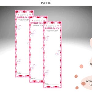 May include: Three Valentine's Day bookmarks with a pink and white design. Each bookmark has the text "HAVE A BUBBLE-TASTIC VALENTINE'S DAY" at the top, with space to write "FROM:" at the bottom. The design includes hearts and bubble graphics.