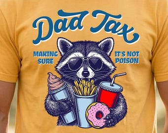 Dad Tax T Shirt - Fathers Day TShirt - Dad Birthday Shirt - Funny Dad TShirt - Dad T Shirt - Funny Dad Tax Shirt,Raccoon Dad Shirt,Dad Shirt