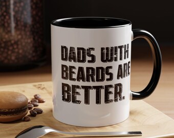 Dads With Beards Are Better Coffee Mug - Funny Beard Daddy Coffee Cup - Beard Dad Ceramic Mug - Fathers Day Gift for Dad - Dad Birthday Gift