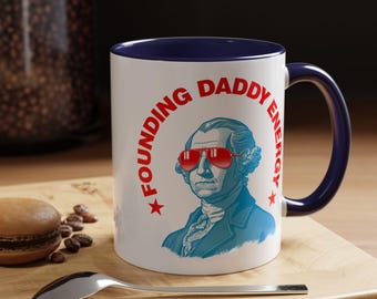 George Washington Cup - 4th of July Mug - Patriotic Mug - Patriotic Coffee Mug - USA Mug - America Mug - Americana Mug,Founding Daddy Energy