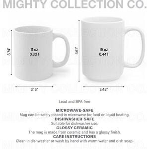 May include: Two white ceramic mugs with the text "MIGHTY COLLECTION CO." The smaller mug is 3.74 inches tall and 3.15 inches wide, holding 11 oz. The larger mug is 4.61 inches tall and 3.43 inches wide, holding 15 oz. The mugs are microwave and dishwasher safe.