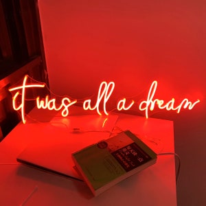 IT WAS All A DREAM Custom Neon Sign