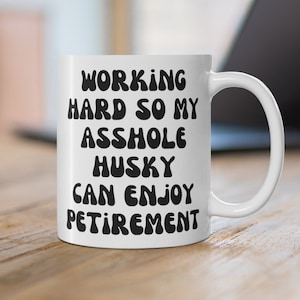 Working hard Husky Mug, Husky Gifts, Husky Mom Gift, Husky dad Gift, Dog Mom Gift, Dog Dad Gift, Dog Mama, Funny Husky, Siberian Husky