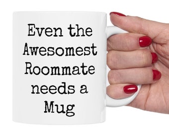 Funny Roommate Mug, Roomie Gift, 11oz Ceramic