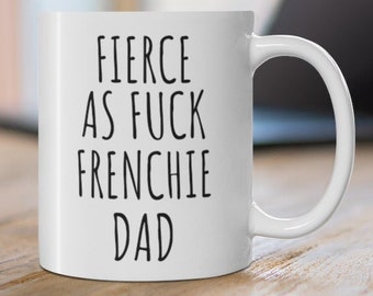 French Bulldog Dad Mug: Funny Frenchie Gift