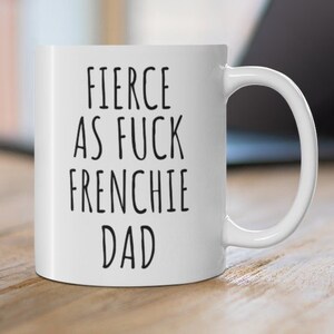 Frenchie Gifts, French Bulldog Mug, Frenchie Dad Gift, Frenchie Dad Mug, Dog Mom Gift, Dog Mom Mug, Frenchie gifts for Men, Dog Lover Gift