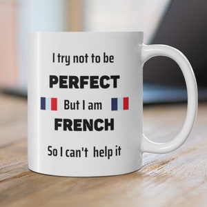 French Gifts, French Mug, French Flag, French Girl, French Mom, French Dad, Funny French, France Mug, Fathers Day