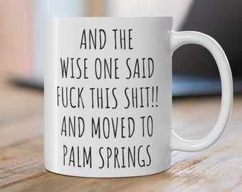 Palm Springs Gift, Palm Springs Mug, Moving to Palm Springs, Moving to California, Moving away gift, Palm Springs, Palm Springs Print