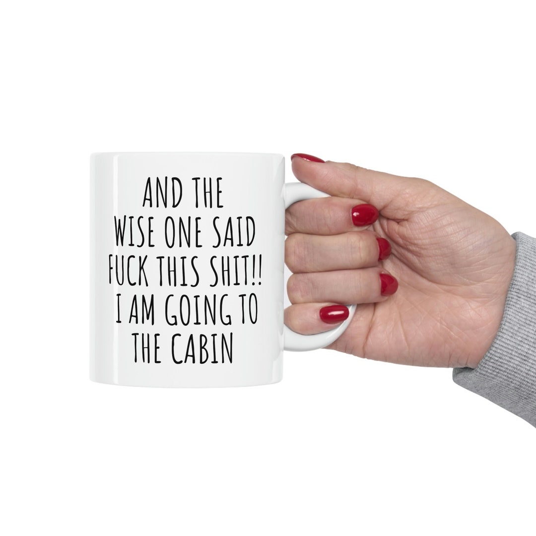 Cabin Gift, Cabin Mug, Love My Cabin, Gift for Cabin, Campfire Mug, Tiny Cabin, Funny Cabin Mug
