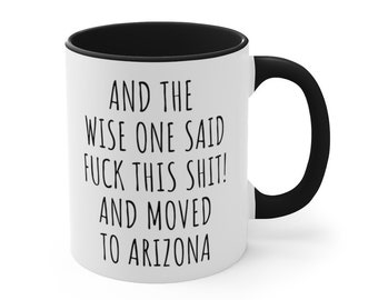 Accent Mug, Moving to Arizona Gift, Relocating to Arizona Gift, Arizona Mug, Co-worker relocation present, Moving away gift, Funny moving