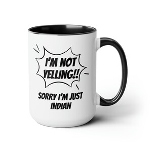 Indian Gift Idea, I&#39;m Not Yelling I&#39;m Indian, Indian Mug, Gift for Indian, Indian Mom Dad Gift,Indian Friend,Indian Friend Gift,Funny Indian