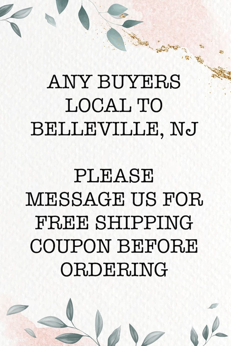 Puede incluir: Texto sobre un fondo blanco con un dise&ntilde;o floral. El texto dice: "ANY BUYERS LOCAL TO BELLEVILLE, NJ PLEASE MESSAGE US FOR FREE SHIPPING COUPON BEFORE ORDERING"