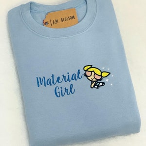 Material girl Power-Puff Girls inspired embroidered sweatshirt / t-shirt / hoodie bubbles blossom buttercupValentines day gift