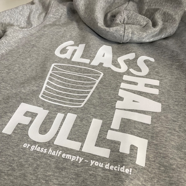 T-Shirt Hoodie Sweater Glass half Full | Drink Freundin Geschenk | Frauen Männer Unisex | Bio-Baumwolle | individuell