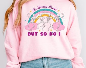 The Horrors Persist But So Do I Sweatshirt | Trendy Skeleton Sweatshirt | Rainbow Skeleton Sweatshirt | The Horrors Persist Sweatshirt
