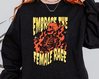 Feminist Sweatshirt | Female Rage Sweatshirt | Feminist Gift Idea | Bold Feminist Graphic Sweatshirt | Unhinged Sweatshirt | Female Empower