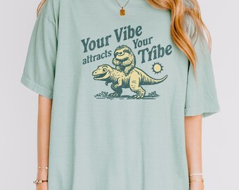 Your Vibe Attracts Your Tribe Shirt | Cute Sloth Shirt | Cute Dinosaur Shirt | Funny T-Shirt | 90s Style T-Shirt | Cute Positive Vibes Shirt