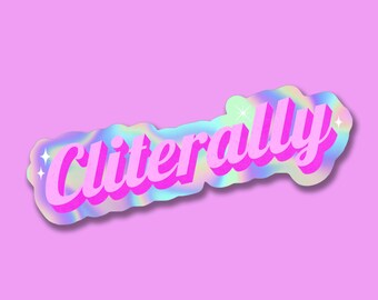 Feminist Sticker | Funny Empowerment Sticker | Cliterally Holographic Sticker | Funny Feminist Decal | Cliterally Sticker | BookTok Sticker